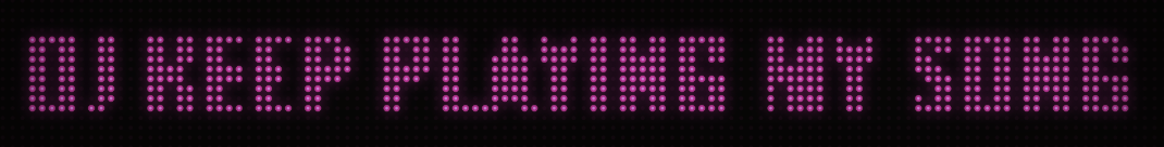 DJ Keep Playing My Song — LED banner